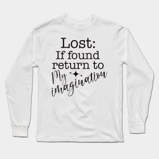 Lost if Found Return to My Imagination Where Life Makes Sense Long Sleeve T-Shirt